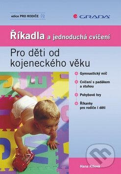 Kniha: Říkadla a jednoduchá cvičení (Hana Kišová). Grada, 2010 Kniha: Říkadla a jednoduchá cvičení (Hana Kišová). Grada, 2010