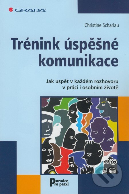 Kniha: Trénink úspěšné komunikace (Christine Scharlau). Grada, 2010 Kniha: Trénink úspěšné komunikace (Christine Scharlau). Grada, 2010