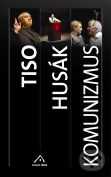 Kniha: Tiso, Husák, Komunizmus (Autorský kolektív). Slovart, 2012 Kniha: Tiso, Husák, Komunizmus (Autorský kolektív). Slovart, 2012