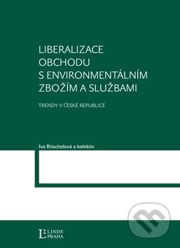 Kniha: Liberalizace obchodu s environmentálním zbožím a službami (Iva Ritschelová). Linde, 2010 Kniha: Liberalizace obchodu s environmentálním zbožím a službami (Iva Ritschelová). Linde, 2010