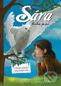 Kniha: Sára: Kniha první (Esther Hicks a Jerry Hicks). Synergie, 2010 Kniha: Sára: Kniha první (Esther Hicks a Jerry Hicks). Synergie, 2010