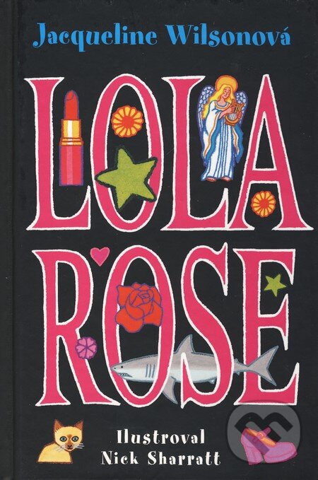 Kniha: Lola Rose (Jacqueline Wilson). Slovart, 2010 Kniha: Lola Rose (Jacqueline Wilson). Slovart, 2010