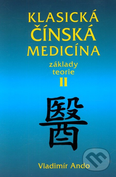 Kniha: Klasická čínská medicína II (Vladimír Ando). Svítání, 2009 Kniha: Klasická čínská medicína II (Vladimír Ando). Svítání, 2009
