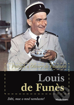 Kniha: Louis de Funés (Patrick de Funés a Olivier de Funés). Mladá fronta, 2010 Kniha: Louis de Funés (Patrick de Funés a Olivier de Funés). Mladá fronta, 2010
