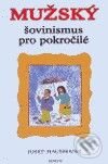Kniha: Mužský šovinismus pro pokročilé (Josef Hausmann). Reneco, 2006 Kniha: Mužský šovinismus pro pokročilé (Josef Hausmann). Reneco, 2006