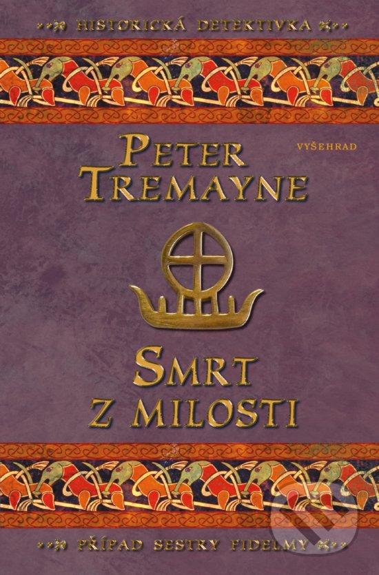 Kniha: Smrt z milosti (Peter Tremayne). Vyšehrad, 2020 Kniha: Smrt z milosti (Peter Tremayne). Vyšehrad, 2020