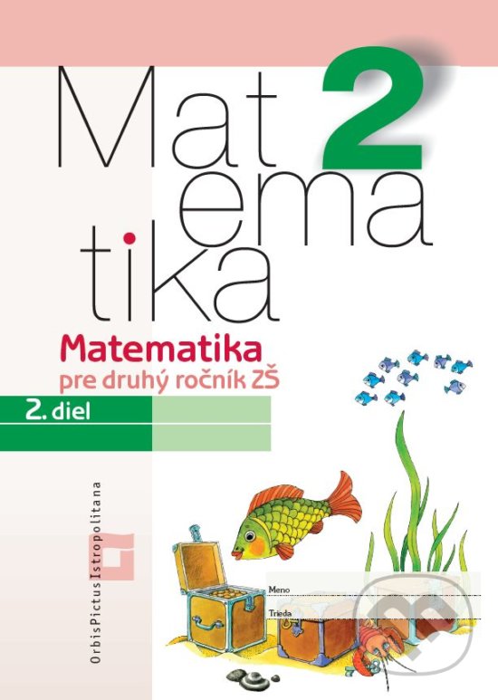 Kniha: Matematika 2 pre základné školy - 2. diel (pracovný zošit) (Ingrid Jančiarová a Vladimír Repáš). Orbis Pictus Istropolitana Kniha: Matematika 2 pre základné školy - 2. diel (pracovný zošit) (Ingrid Jančiarová a Vladimír Repáš). Orbis Pictus Istropolitana