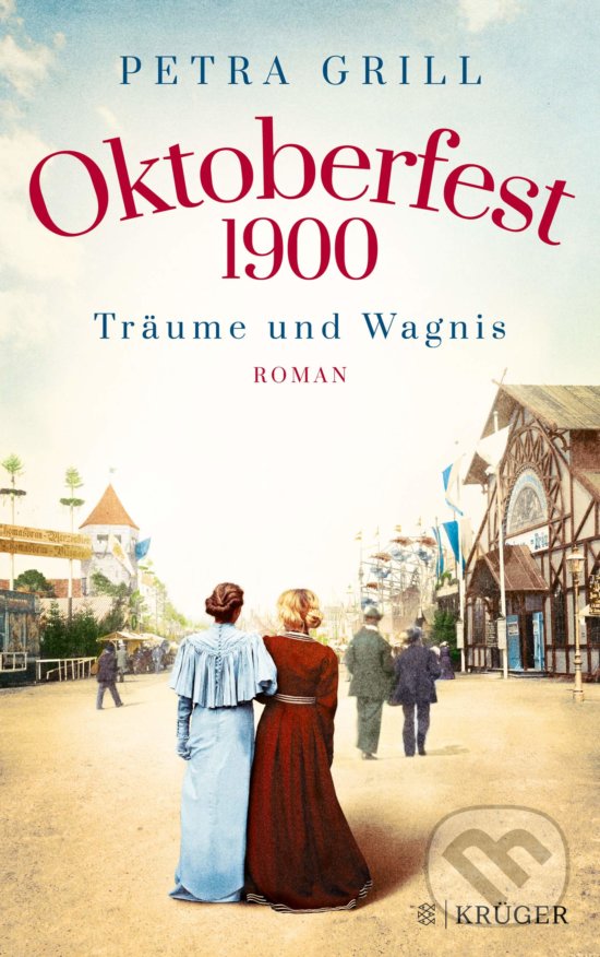Kniha: Oktoberfest 1900 (Petra Grill). Fischer Krüger, 2020 Kniha: Oktoberfest 1900 (Petra Grill). Fischer Krüger, 2020