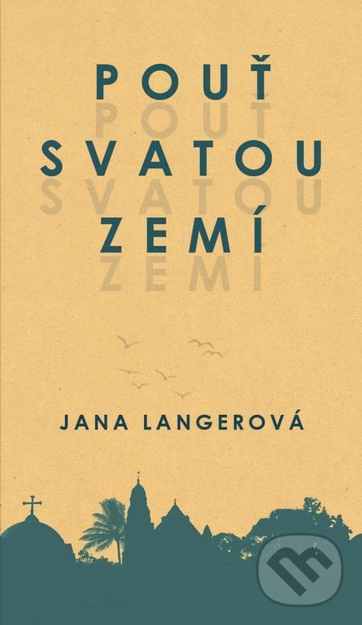 Kniha: Pouť Svatou zemí (Lana Langerová). Martin Leschinger-FLÉTNA, 2020 Kniha: Pouť Svatou zemí (Lana Langerová). Martin Leschinger-FLÉTNA, 2020
