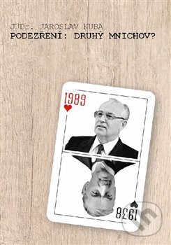 Kniha: Podezření: druhý Mnichov? (Jaroslav Kuba). Kuba Jaroslav, 2020 Kniha: Podezření: druhý Mnichov? (Jaroslav Kuba). Kuba Jaroslav, 2020