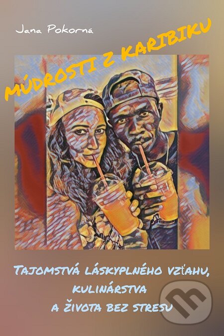 E-kniha: Múdrosti z Karibiku (Jana Pokorná). Jana Pokorná, 2020 E-kniha: Múdrosti z Karibiku (Jana Pokorná). Jana Pokorná, 2020