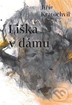 Kniha: Liška v dámu (Jiří Kratochvil). Druhé město, 2020 Kniha: Liška v dámu (Jiří Kratochvil). Druhé město, 2020