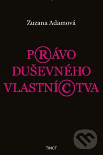 Kniha: Právo duševného vlastníctva (Zuzana Adamová). TINCT, 2020 Kniha: Právo duševného vlastníctva (Zuzana Adamová). TINCT, 2020