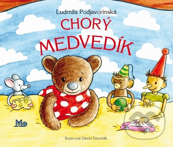 Kniha: Chorý medvedík (Ľudmila Podjavorinská). Slovenské pedagogické nakladateľstvo - Mladé letá, 2020 Kniha: Chorý medvedík (Ľudmila Podjavorinská). Slovenské pedagogické nakladateľstvo - Mladé letá, 2020