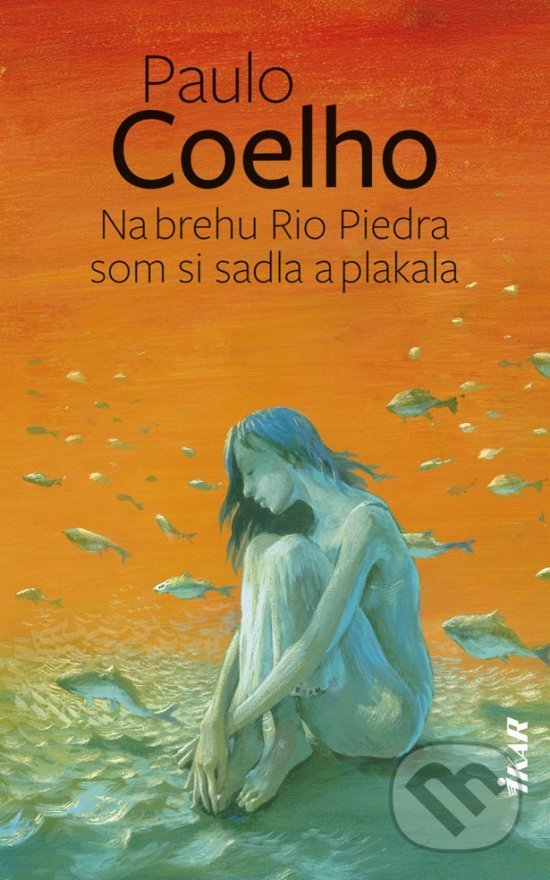 Kniha: Na brehu Rio Piedra som si sadla a plakala (Paulo Coelho). Ikar, 2020 Kniha: Na brehu Rio Piedra som si sadla a plakala (Paulo Coelho). Ikar, 2020