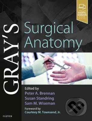 Kniha: Gray's Surgical Anatomy (Peter A. Brennan, Sam Wiseman a Susan Standring). Elsevier Science, 2019 Kniha: Gray's Surgical Anatomy (Peter A. Brennan, Sam Wiseman a Susan Standring). Elsevier Science, 2019