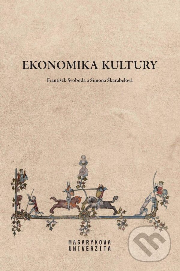 Kniha: Ekonomika kultury (František Svoboda). Muni Press, 2020 Kniha: Ekonomika kultury (František Svoboda). Muni Press, 2020