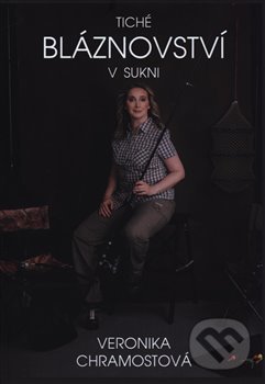 Kniha: Tiché bláznovství v sukni (Veronika Chramostová). Talent Pro ART, 2020 Kniha: Tiché bláznovství v sukni (Veronika Chramostová). Talent Pro ART, 2020