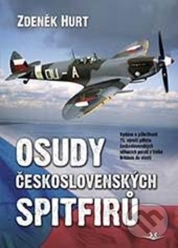 Kniha: Osudy československých Spitfirů (Zdeněk Hurt). Svět křídel, 2020 Kniha: Osudy československých Spitfirů (Zdeněk Hurt). Svět křídel, 2020
