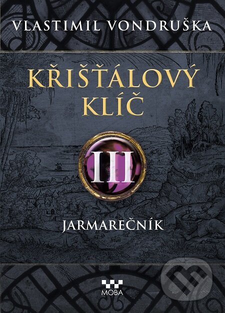 E-kniha: Křišťálový klíč III: Jarmarečník (Vlastimil Vondruška). Moba, 2020 E-kniha: Křišťálový klíč III: Jarmarečník (Vlastimil Vondruška). Moba, 2020