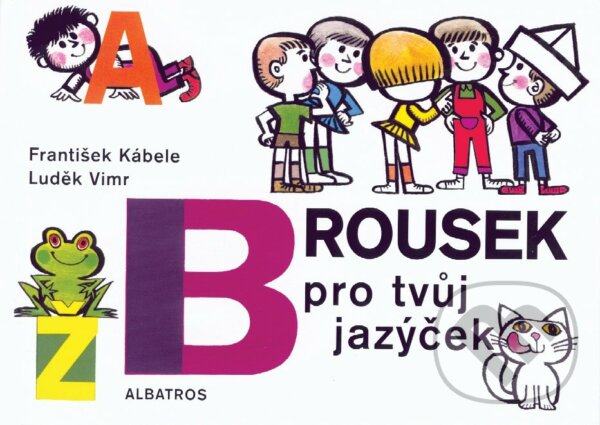 Kniha: Brousek pro tvůj jazýček (František Kábele). Albatros CZ, 2020 Kniha: Brousek pro tvůj jazýček (František Kábele). Albatros CZ, 2020