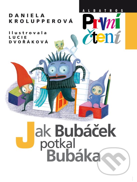 Kniha: Jak Bubáček potkal Bubáka (Daniela Krolupperová). Albatros CZ, 2020 Kniha: Jak Bubáček potkal Bubáka (Daniela Krolupperová). Albatros CZ, 2020