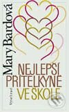 Kniha: Nejlepší přítelkyně ve škole (Mary Bardová). Vyšehrad, 2001 Kniha: Nejlepší přítelkyně ve škole (Mary Bardová). Vyšehrad, 2001