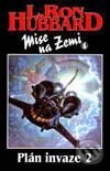 Kniha: Mise na Zemi:Plán invaze-2 (L.Ron Hubbard). Návrat, 1997 Kniha: Mise na Zemi:Plán invaze-2 (L.Ron Hubbard). Návrat, 1997