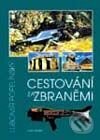 Kniha: Cestování za zbraněmi (Lubomír Popelínský). Naše vojsko CZ Kniha: Cestování za zbraněmi (Lubomír Popelínský). Naše vojsko CZ