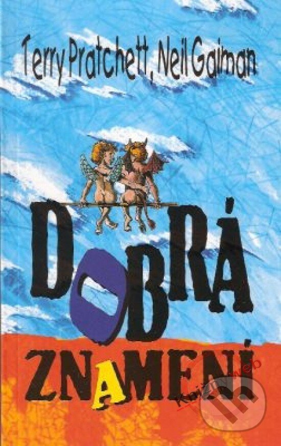 Kniha: Dobrá znamení (Neil Gaiman a Terry Pratchett). Talpress, 1997 Kniha: Dobrá znamení (Neil Gaiman a Terry Pratchett). Talpress, 1997