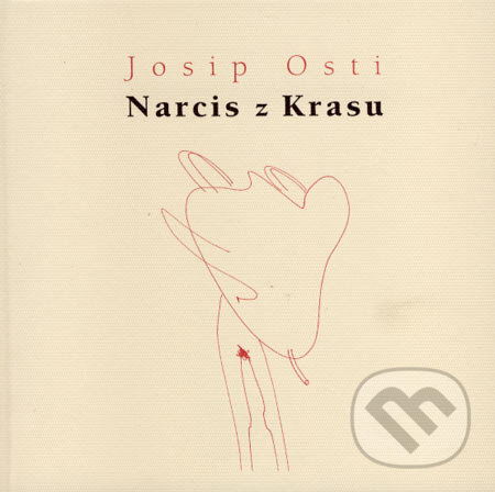Kniha: Narcis z Krasu (Josip Osti). Drewo a srd, 2001 Kniha: Narcis z Krasu (Josip Osti). Drewo a srd, 2001