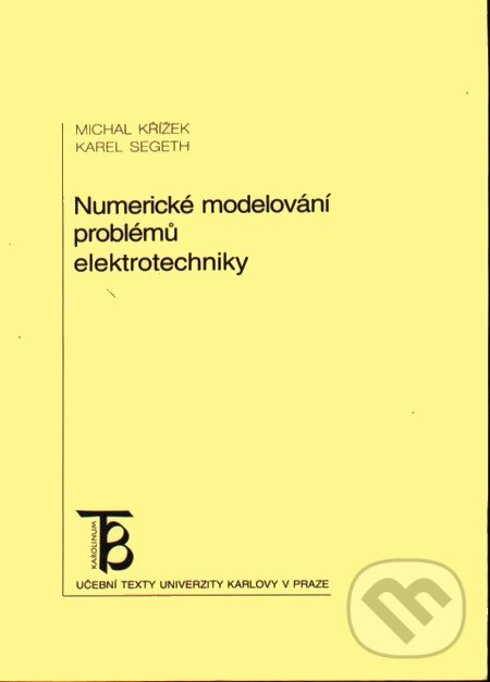 Kniha: Numerické modelování problémů elektrotechniky (Michal Křížek a Karel Segeth). Karolinum, 2001 Kniha: Numerické modelování problémů elektrotechniky (Michal Křížek a Karel Segeth). Karolinum, 2001