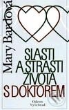 Kniha: Slasti a strasti života s doktorem (Mary Bardová). Vyšehrad, 2001 Kniha: Slasti a strasti života s doktorem (Mary Bardová). Vyšehrad, 2001