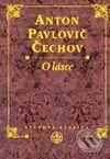 Kniha: O lásce (Anton Pavlovič Čechov). Vyšehrad, 2001 Kniha: O lásce (Anton Pavlovič Čechov). Vyšehrad, 2001