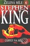 Kniha: Zelená míle 6 - Coffey na míli (Stephen King). BETA - Dobrovský Kniha: Zelená míle 6 - Coffey na míli (Stephen King). BETA - Dobrovský