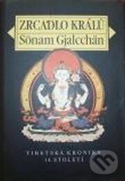 Kniha: Zrcadlo králů - Tibetská kronika 14. století (Sönam Gjalcchän). Vyšehrad, 1998 Kniha: Zrcadlo králů - Tibetská kronika 14. století (Sönam Gjalcchän). Vyšehrad, 1998