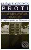 Kniha: Proti sedemhlavému drakovi (Dušan Slobodník). Vydavateľstvo Spolku slovenských spisovateľov, 1998 Kniha: Proti sedemhlavému drakovi (Dušan Slobodník). Vydavateľstvo Spolku slovenských spisovateľov, 1998