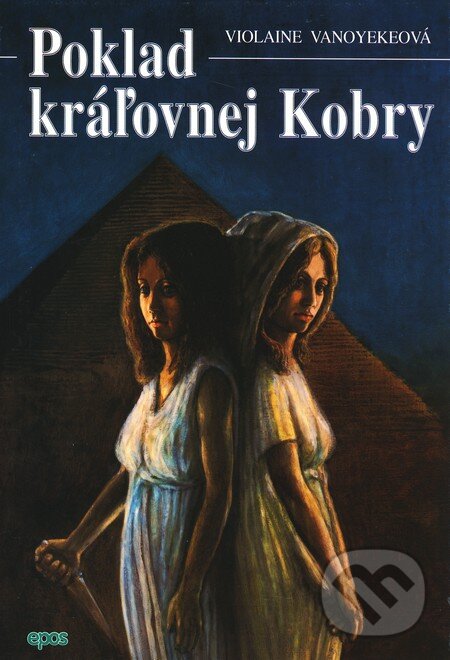 Kniha: Poklad kráľovnej Kobry (Violaine Vanoyekeová). Epos, 2000 Kniha: Poklad kráľovnej Kobry (Violaine Vanoyekeová). Epos, 2000