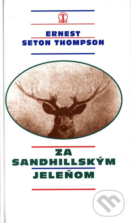 Kniha: Za sandhillským jeleňom (Ernst Seton Thompson). Tranoscius, 1997 Kniha: Za sandhillským jeleňom (Ernst Seton Thompson). Tranoscius, 1997