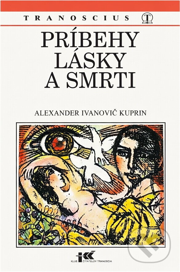 Kniha: Príbehy lásky a smrti (Alexander Ivanovič Kuprin). Tranoscius Kniha: Príbehy lásky a smrti (Alexander Ivanovič Kuprin). Tranoscius