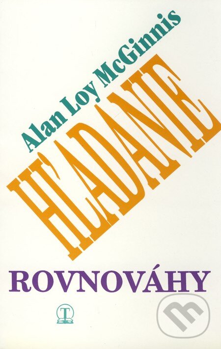 Kniha: Hľadanie rovnováhy (Alan Loy McGinnis). Tranoscius, 1998 Kniha: Hľadanie rovnováhy (Alan Loy McGinnis). Tranoscius, 1998