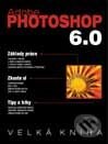 Kniha: Velká kniha Adobe Photoshop 6.0 (Autorský kolektiv). UNIS publishing, 2001 Kniha: Velká kniha Adobe Photoshop 6.0 (Autorský kolektiv). UNIS publishing, 2001
