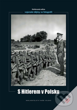 Kniha: S Hitlerem v Polsku (Heinrich Hoffmann). Naše vojsko CZ, 2010 Kniha: S Hitlerem v Polsku (Heinrich Hoffmann). Naše vojsko CZ, 2010