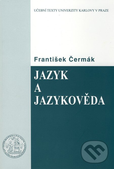 Kniha: Jazyk a jazykověda (František Čermák). Karolinum, 2010 Kniha: Jazyk a jazykověda (František Čermák). Karolinum, 2010
