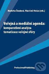 Kniha: Veřejná a mediální agenda: komparativní analýza tematizace veřejné sféry (Markéta Škodová a Vlastimil Nečas). Professional Publishing, 2010 Kniha: Veřejná a mediální agenda: komparativní analýza tematizace veřejné sféry (Markéta Škodová a Vlastimil Nečas). Professional Publishing, 2010