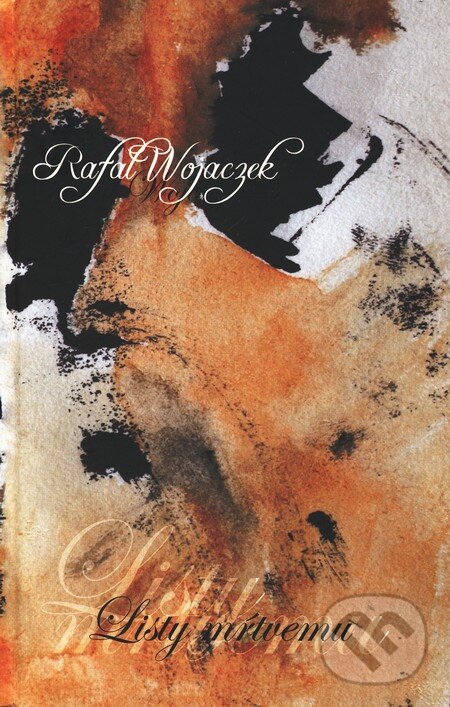 Kniha: Listy mŕtvemu (Rafał Wojaczek). Pectus, 2009 Kniha: Listy mŕtvemu (Rafał Wojaczek). Pectus, 2009