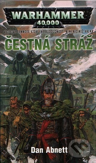Kniha: Warhammer 40 000: Čestná stráž (Dan Abnett). Polaris, 2010 Kniha: Warhammer 40 000: Čestná stráž (Dan Abnett). Polaris, 2010