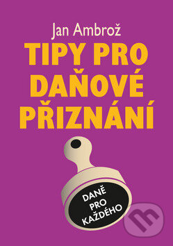 Kniha: Tipy pro daňové přiznání (Jan Ambrož). Koršach, 2010 Kniha: Tipy pro daňové přiznání (Jan Ambrož). Koršach, 2010