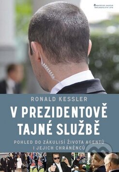 Kniha: V prezidentově tajné službě (Ronald Kessler). Jota, 2010 Kniha: V prezidentově tajné službě (Ronald Kessler). Jota, 2010