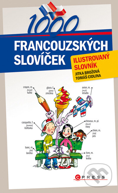 Kniha: 1000 francouzských slovíček (Jitka Brožová a Tomáš Cidlina). CPRESS, 2010 Kniha: 1000 francouzských slovíček (Jitka Brožová a Tomáš Cidlina). CPRESS, 2010